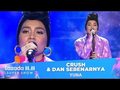 Yuna - Crush & Dan Sebenarnya | Lazada 11.11 Super Show