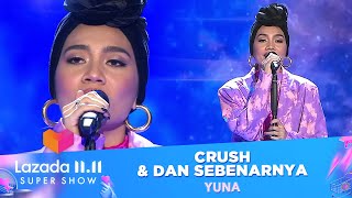Yuna - Crush &amp; Dan Sebenarnya | Lazada 11.11 Super Show