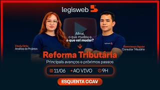 Reforma Tributária: Principais avanços e próximos passos