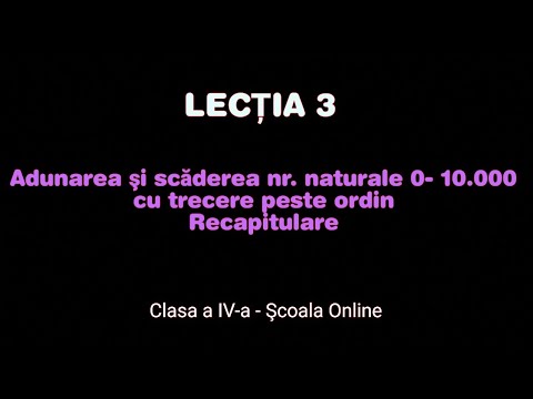 Lecția 3.Adunarea și scăderea nr. naturale0-10.000 cu trecere  peste ordin- Matematică-ŞCOALA ONLINE