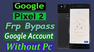 Google Pixel 2 Frp Bypass Android 10/Pixel 2 Google Account Unlock Without Pc.