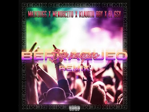 El Menorcito x Maikdogg x Klaudioboy x El Gsy - BERRAQUEO REMIX (Video Lyric) [Album Cooming Soon]
