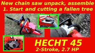 Hecht 45 - New Chainsaw Unpack, Assembly, 1. Start, Fallen Tree Cut