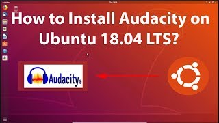 How to Install Audacity on Ubuntu 18.04 LTS?