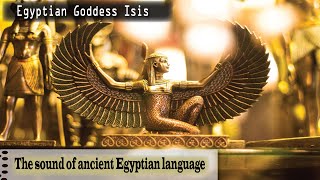 Hymn To Goddess Isis: Sound of The Ancient Egyptian Language