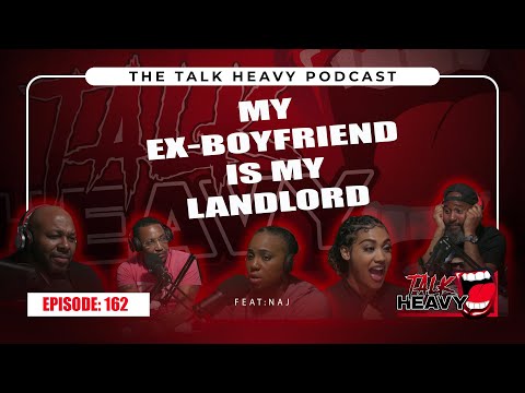 TalkHeavy Podcast Ep162😈🤔MY EX BOYFRIEND IS MY LANDLORD💥🤔😈