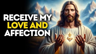 Receive My Love and Affection | God Says | God Message Today | Gods Message Now | God Message
