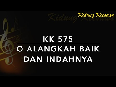 KK 575 O Alangkah Baik dan Indahnya - Kidung Keesaan
