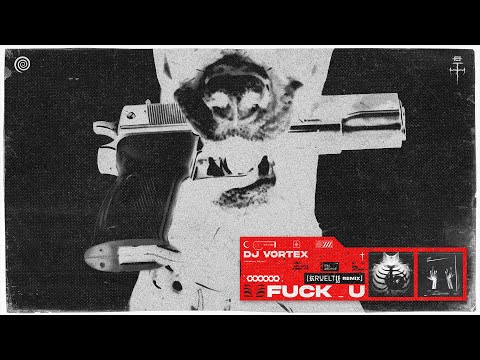 DJ VORTEX - FUCK U [KRUELTY REMIX] | OFFICIAL VIDEOCLIP
