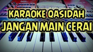 Download lagu JANGAN MAIN CERAI || KARAOKE QASIDAH || KORG PA700 mp3