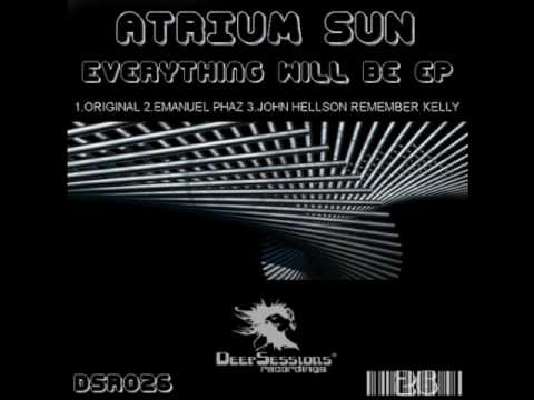 Atrium Sun - Everything Will Be (Original Mix)