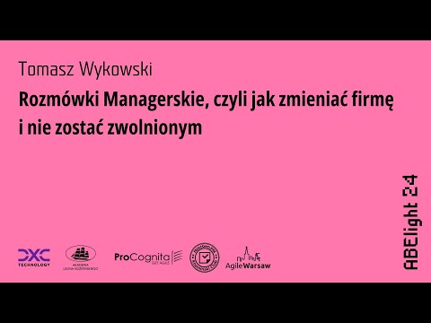 ABE Light 24: Tomek Wykowski - Rozmówki Managerskie - jak zmieniać firmę i nie zostać zwolnionym