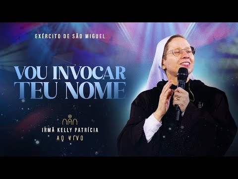 Vou invocar seu nome | DVD Ir Kelly Patrícia e Exército de São Miguel - Instituto Hesed