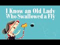 I Know An Old Lady Who Swallowed A Fly Classic Singalong Song For Kids With Lyrics