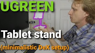 MINIMALISTIC Samsung DeX Setup. UGREEN Tablet stand is perfect for this ?