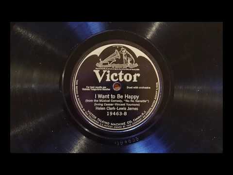 "I Want to be Happy" by Helen Clark and Lewis James 1924