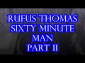 RUFUS THOMAS.SIXTY MINUTE MAN.PART II