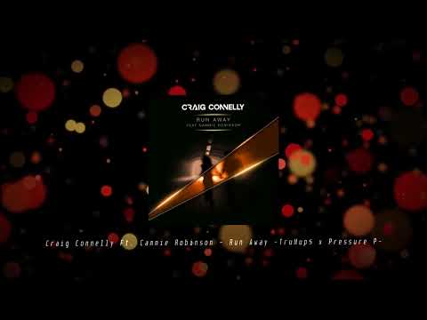 Craig Connelly Ft. Cammie Robinson - Run Away (TruMup$ x Pressure P Remix)