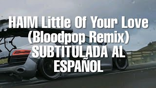 HAIM Little Of Your Love (Bloodpop Remix) Subtitulada al Español