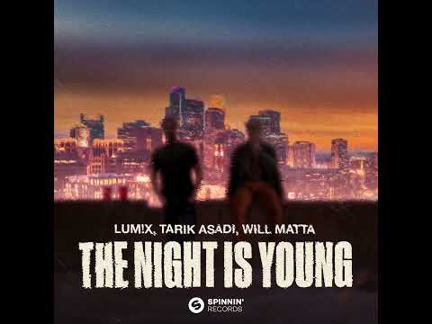 LUM!X, Tarik Asadi & Will Matta - The Night Is Young [Audio]