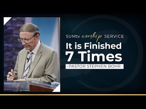 It is Finished 7 Times - Pastor Stephen Bohr || Worship Service (1/28/23)