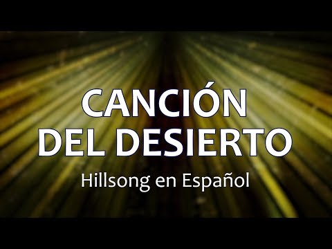 C0101 CANCIÓN DEL DESIERTO - Hillsong en Español (Letra)