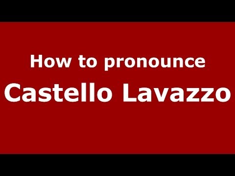 How to pronounce Castello Lavazzo (Italian/Italy) - PronounceNames.com