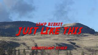 Limp Bizkit - Just Like This (Lyrics)