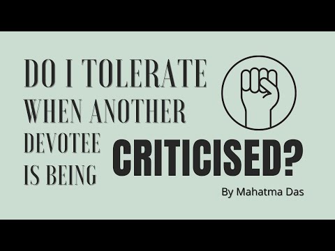 Do I Tolerate When Another Devotee Is Being Criticised? by Mahatma Das