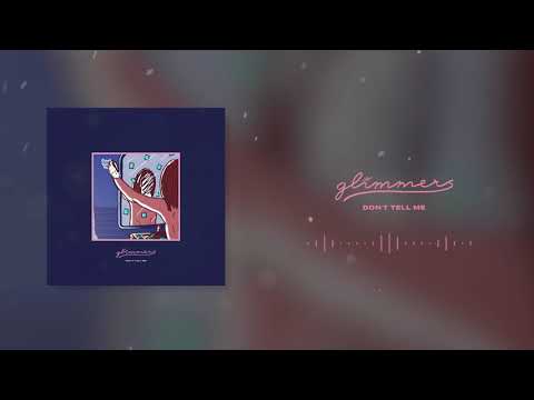 glimmers - Don't Tell Me