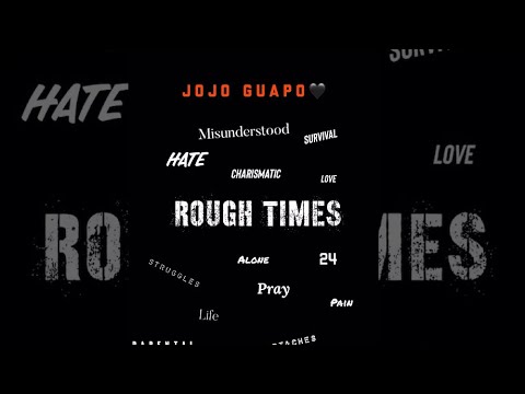 JoJo Guapo “ Rough Times “