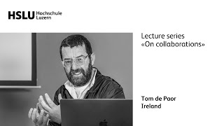 Lecture series:«On collaborations»: Tom de Paor