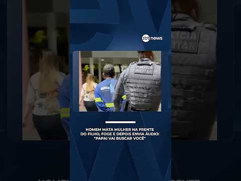 Homem mata mulher na frente do filho, foge e depois manda áudio: "Papai vai buscar você" | #AloVoce