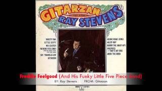 Ray Stevens - Freddie Feelgood And His Funky Little Five Piece Band (Original)