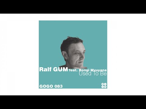 Ralf GUM feat. Bongi Mvuyana - Used To Be (Ralf GUM Radio Edit)