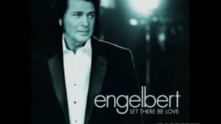 LET THERE BE LOVE = ENGELBERT HUMPERDINCK