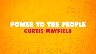 Curtis Mayfield - Power To The People (Official Lyric Video)