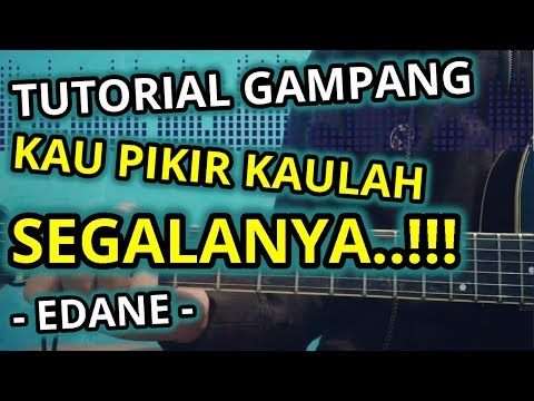 Tutorial gitar edane kau pikir kaulah segalanya