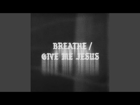 Breathe/Give Me Jesus (Live)