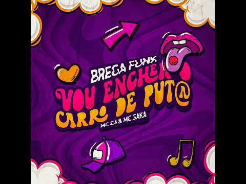 MC SAKA, MC C4 - VOU ENCHER O CARRO DE PUT4 . MÚSICA NOVA #bregafunk