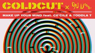 Coldcut x On-U Sound - 'Make Up Your Mind feat. Ce’Cile and Toddla T' (Dub Phizix Remix)