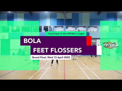 Futsal Super 5s - Box Hill Men's Grand Final : BOLA v FEET FLOSSERS (13/04/22)
