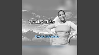 Download lagu Dwala labadala (feat. Nomkhosi Chiliza) mp3