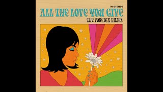 The Foreign Films - All The Love You Give video