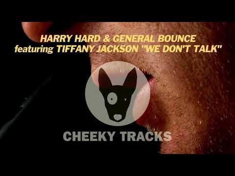 Harry Hard vs General Bounce featuring Tiffany Jackson - We Don't Talk (Cheeky Tracks)