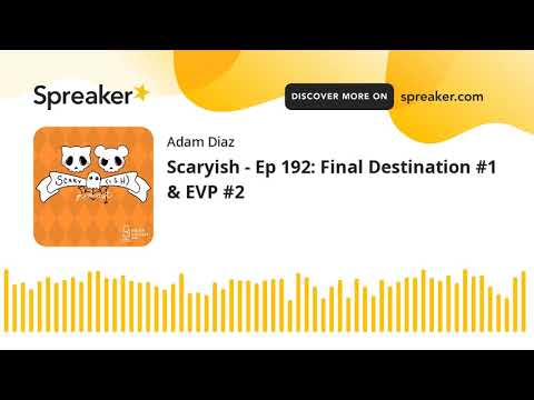 Scaryish - Ep 192: Final Destination #1 & EVP #2
