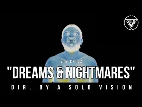 Vin Chilz - "Dreams & Nightmares" (Official Video) | Dir. By @aSoloVision
