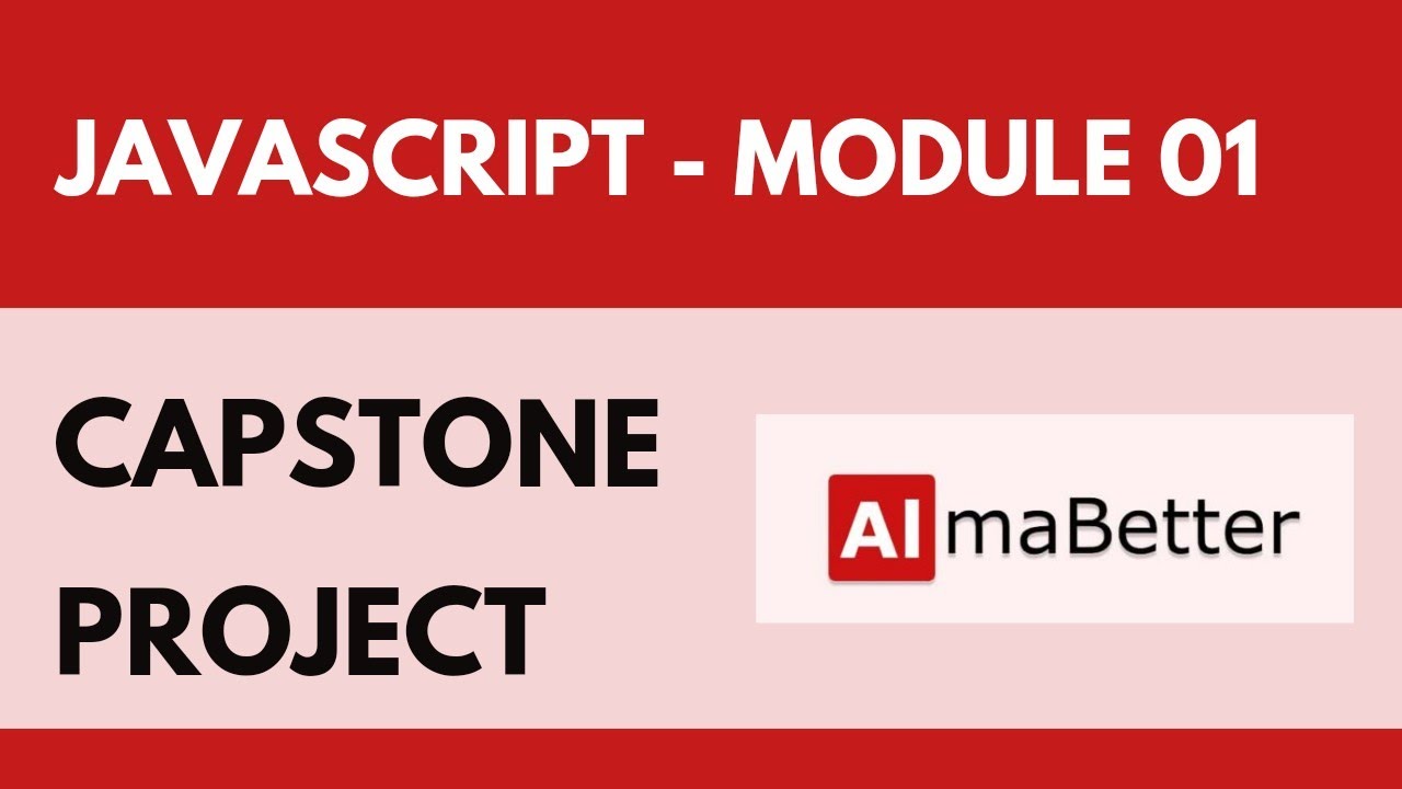 Alma Better •  Capstone Project Javascript Module 01 • Full Stack Web Development •
