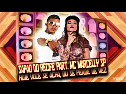 Mc Sapão do Recife Part Mc Marcelly  Hoje voce se perde ou se acha de vez