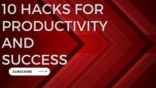 10 psychological hacks to boost productivity and success